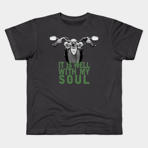 Motorcycle - It Is Well With My Soul (Green Text) Kids T-Shirt by Bizb